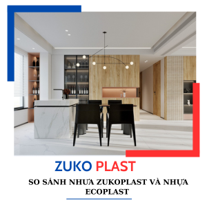 SO SÁNH NHỰA ZUKOPLAST VÀ NHỰA ECOPLAST